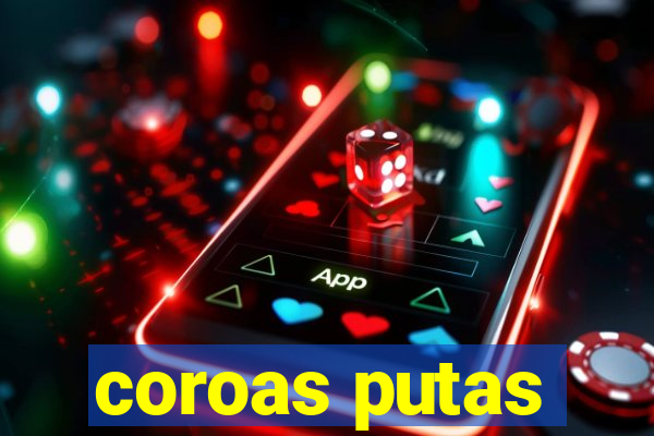 coroas putas